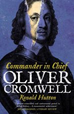 Oliver Cromwell Commander in Chief