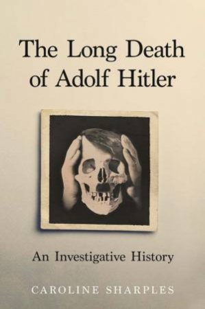 The Long Death of Adolf Hitler by Caroline Sharples