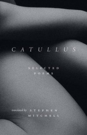 Catullus by Gaius Valerius Catullus & Stephen Mitchell