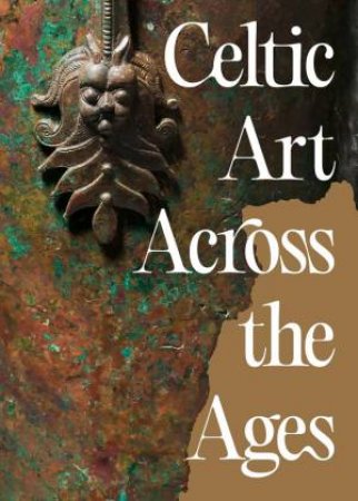 Celtic Art Across the Ages by Susanne Ebbinghaus