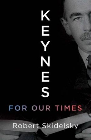 Keynes for Our Times by Robert Skidelsky
