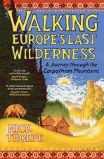 Walking Europes Last Wilderness