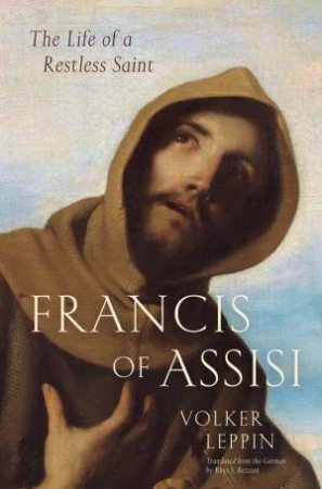 Francis of Assisi by Volker Leppin & Rhys S. Bezzant