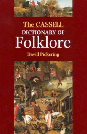 The Cassell Dictionary Of Folklore by David Pickering