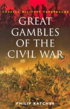 Cassell Military Paperbacks Great Gambles Of The Civil War