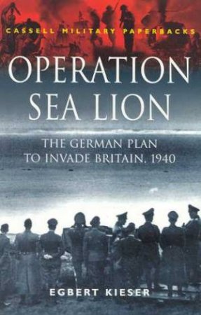 Cassell Military Paperbacks: Operation Sea Lion by Egbert Kieser