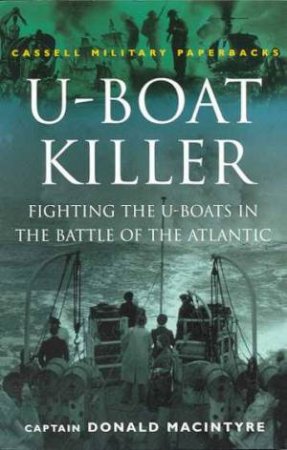 Cassell Military Paperbacks: U-Boat Killer by Captain Donald Macintyre