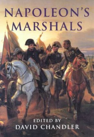 Napoleon's Marshals by David Chandler
