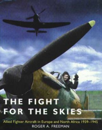 The Fight For The Skies by Roger A Freeman
