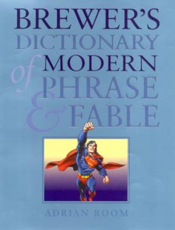 Brewer's Dictionary Of Modern Phrase & Fable by Adrian Room