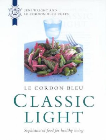 Le Cordon Bleu: Classic Light by Jeni Wright