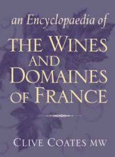 An Encyclopaedia Of The Wines And Domaines Of France