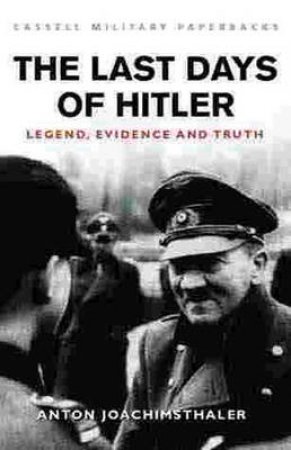 The Last Days Of Hitler by Anton Joachimsthaler