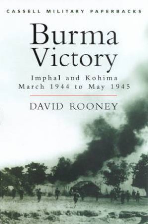 Cassell Military Paperbacks: Burma Victory by David Rooney