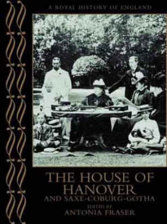 A Royal History Of England: The Houses Of Hanover & Saxe-Coburg-Gotha by John Clarke & Jasper Ridley