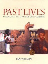Past Lives Unlocking The Secrets Of Our Ancestors