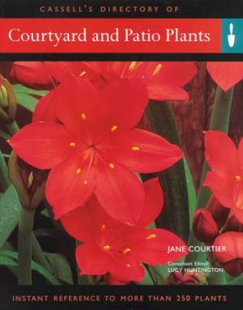Cassell's Directory Of Courtyard And Patio Plants by Jane Courtier