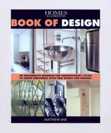 Homes & Gardens Book Of Design by Matthew Line