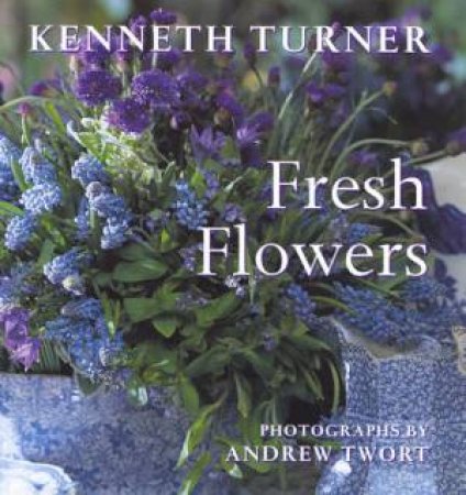 Fresh Flowers by Kenneth Turner