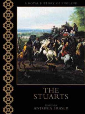 A Royal History Of England: The Stuarts by Maurice Ashley