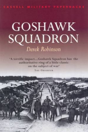 Cassell Military Classics: Goshawk Squadron by Derek Robinson