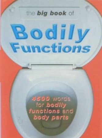 The Big Book Of Bodily Functions by Jonathon Green