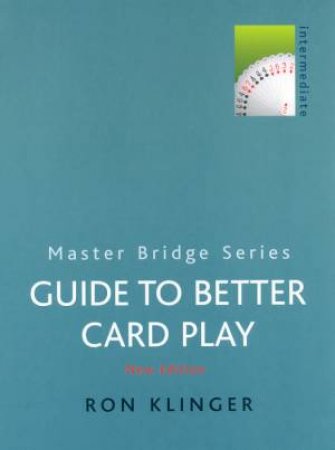 Master Bridge: Guide To Better Card Play by Ron Klinger