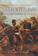 Cardigan A Life Of Lord Cardigan Of Balaclava