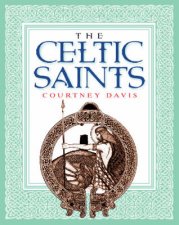The Celtic Saints An Illustrated Celebration