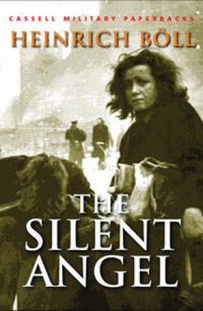 Cassell Military Classics: The Silent Angel by Heinrich Boll