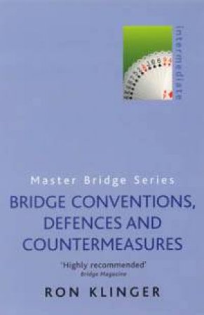 Master Bridge: Bridge Conventions, Defences And Countermeasures by Ron Klinger
