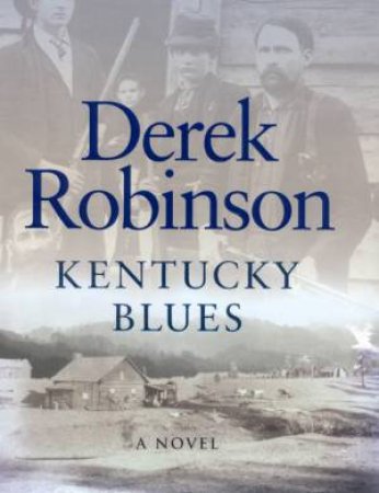Kentucky Blues: A Novel by Derek Robinson