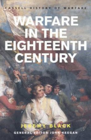 Cassell History Of Warfare: Warfare In The Eighteenth Century by Jeremy Black