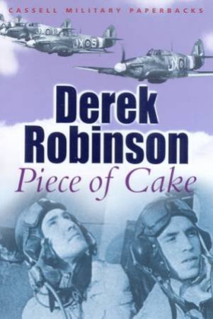 Cassell Military Classics: Piece Of Cake by Derek Robinson