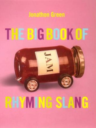 The Big Book Of Rhyming Slang by Jonathon Green
