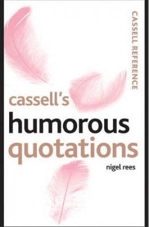 Cassell's Humorous Quotations by Nigel Rees