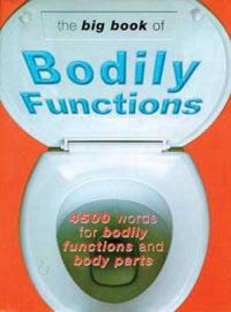 The Big Book Of Bodily Functions by Jonathon Green