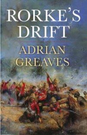 Cassell Military Classics: Rorke's Drift by Adrian Greaves
