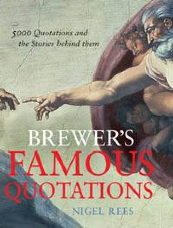 Brewer's Famous Quotations by Nigel Rees