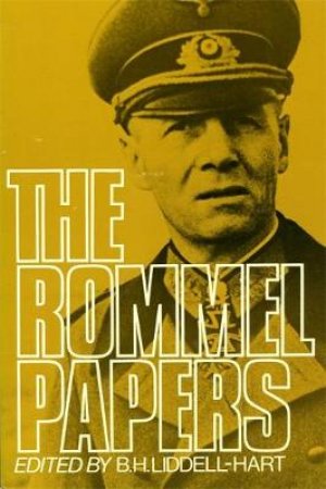 The Rommel Papers by Erwin Rommel & B. H. Liddell-Hart & Basil Henry Liddell Hart
