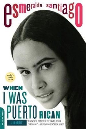 When I Was Puerto Rican by Esmeralda Santiago