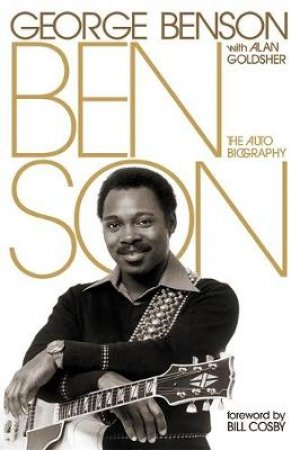 Benson by George Benson & Alan Goldsher & Bill Cosby