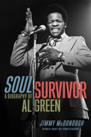 Soul Survivor: A Biography Of Al Green by Jimmy McDonough