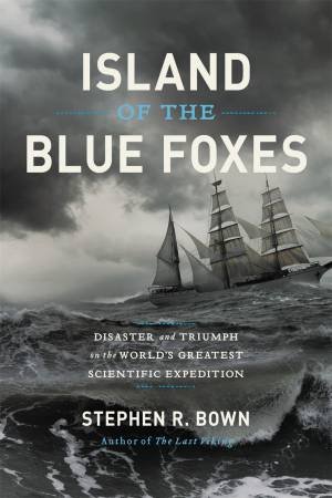 Island Of The Blue Foxes by Stephen Bown