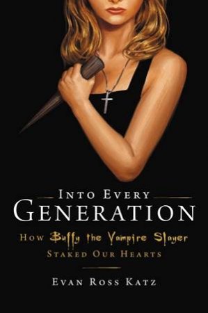 Into Every Generation A Slayer Is Born