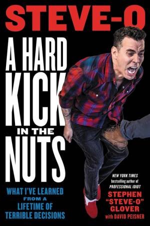 A Hard Kick in the Nuts by Stephen Glover & David Peisner