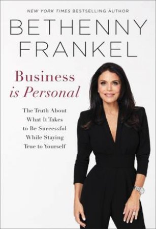 Business Is Personal by Bethenny Frankel
