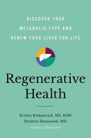 Regenerative Health by Kristin Kirkpatrick & Ibrahim Hanouneh & MD
