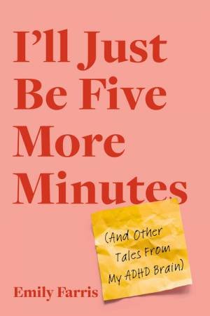 I'll Just Be Five More Minutes by Emily Farris