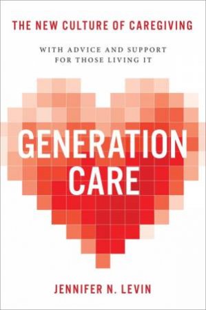 Generation Care by Jennifer N Levin